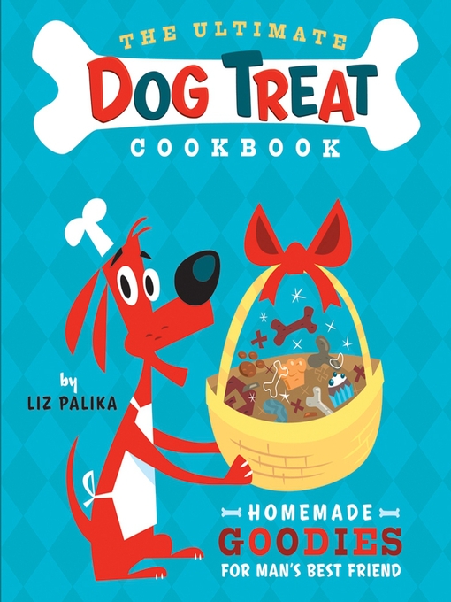 Title details for The Ultimate Dog Treat Cookbook by Liz Palika - Available
